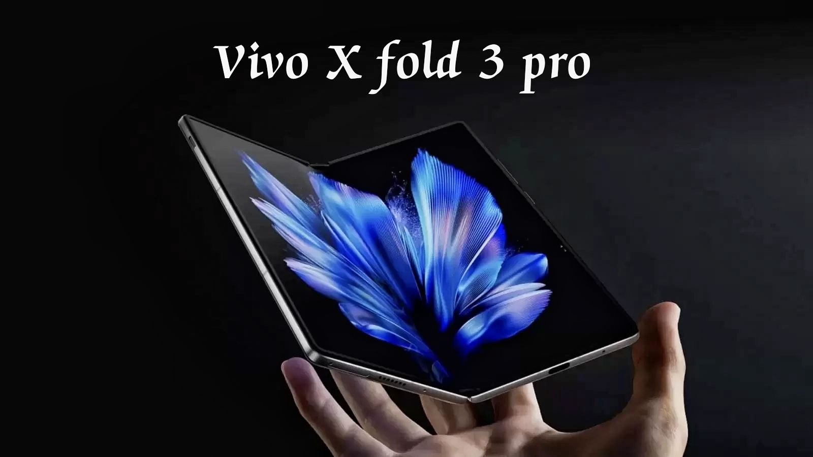 Vivo X fold 3 pro price in India and specification